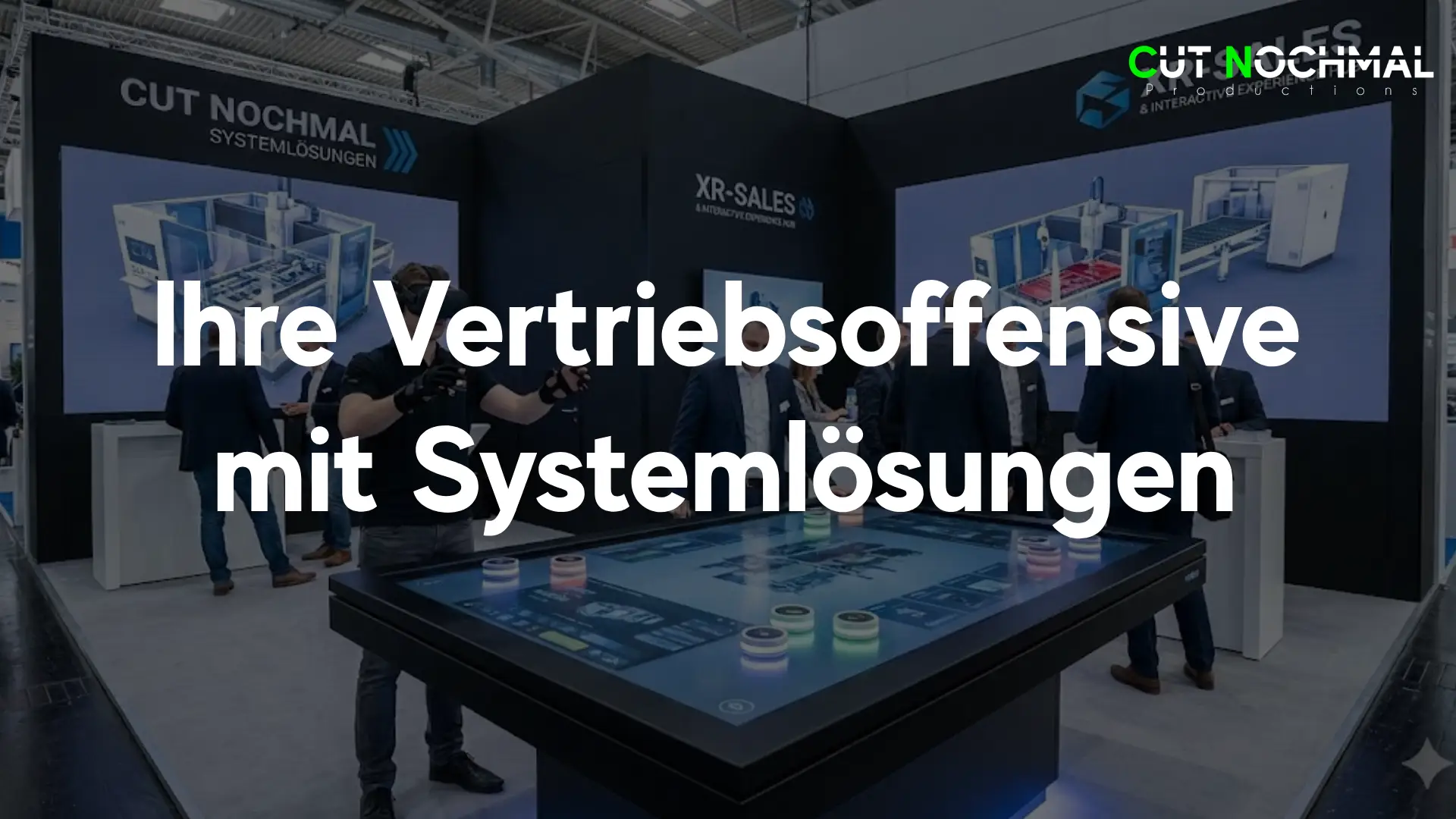 Systemlösungen Cut Nochmal Interactive Experience Hubs XR-Sales High-End-Animationen 3D Visualisierung