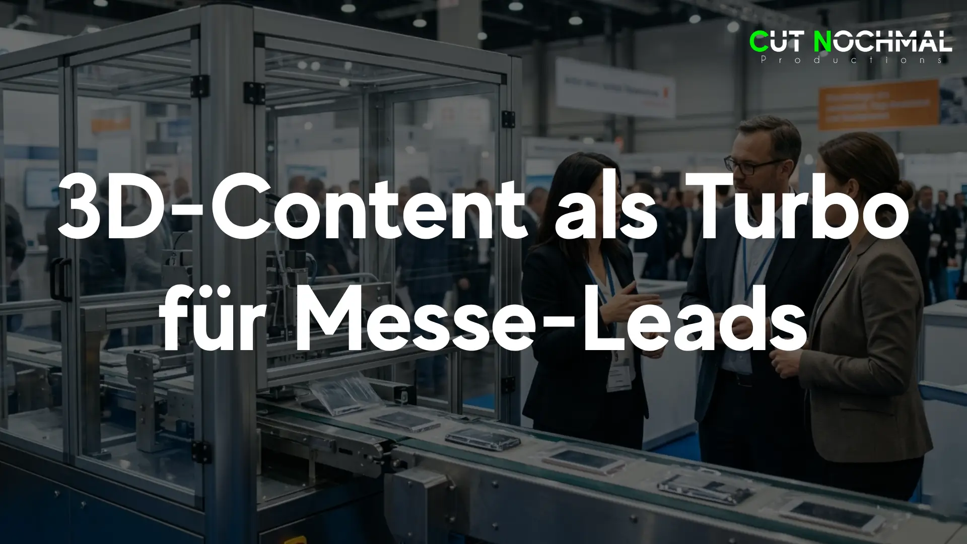 Messe Leads im Maschinenbau 3D Content als Turbo für Messe Leads